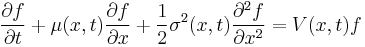 \frac{\partial f}{\partial t} %2B \mu(x,t) \frac{\partial f}{\partial x} %2B \frac{1}{2} \sigma^2(x,t) \frac{\partial^2 f}{\partial x^2} = V(x,t) f 