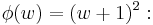 \phi(w) = (w%2B1)^2: