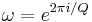 \omega = e^{2 \pi i /Q}