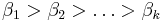 \beta_1 > \beta_2 > \ldots > \beta_k