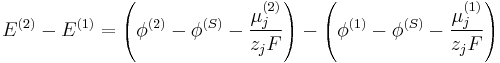 E^{(2)} - E^{(1)} = \left(\phi^{(2)} - \phi^{(S)} - \frac {\mu_j^{(2)}} {z_j F}\right) - \left(\phi^{(1)} - \phi^{(S)} - \frac {\mu_j^{(1)}} {z_j F}\right)