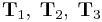 {\mathbf T}_1, \; {\mathbf T}_2, \; {\mathbf T}_3