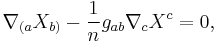 \nabla_{(a}X_{b)} -\frac{1}{n}g_{ab}\nabla_{c}X^{c}=0,