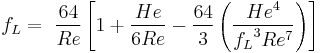  \ f_L = \ {64 \over Re}\left[1 %2B {He\over 6 Re} - {64\over3}\left({He^4\over {f_L}^3 Re^7}\right)\right]