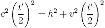 c^2 \left(\frac{t'}{2}\right)^2 = h^2 %2B v^2 \left(\frac{t'}{2}\right)^2