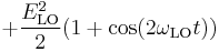  %2B \frac{E_\mathrm{LO}^2}{2}(1%2B\cos(2\omega_\mathrm{LO}t)) 