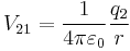 V_{21}={1 \over 4\pi\varepsilon_0}{q_2 \over r} 