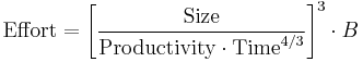 \textrm{Effort} = \left[ \frac {\textrm{Size}} {\textrm{Productivity} \cdot \textrm{Time}^{4/3}}\right]^3 \cdot B 