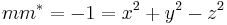 mm^* = -1 = x^2 %2B y^2 - z^2