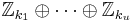 \mathbb{Z}_{k_1} \oplus \cdots \oplus \mathbb{Z}_{k_u}