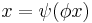 x = \psi(\phi x)