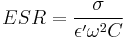  ESR = \frac {\sigma} {\epsilon' \omega^2 C} 