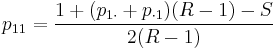 
p_{11} = \frac{1 %2B (p_{1\cdot}%2Bp_{\cdot 1})(R-1) - S}{2(R-1)}
