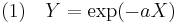  (1)\quad Y = \exp(-aX) 