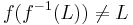 f(f^{-1}(L))\ne L