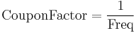 \mathrm{CouponFactor} = \frac{1}{\mathrm{Freq}}