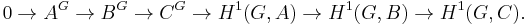 0\to A^G\to B^G\to C^G\to H^1(G,A) \to H^1(G,B) \to H^1(G,C).\,