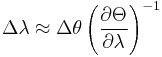  \Delta\lambda \approx \Delta \theta \left({\partial\Theta\over\partial\lambda}\right)^{-1}