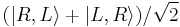 (|R,L\rangle%2B|L,R\rangle)/\sqrt{2}