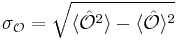 \sigma_{\mathcal{O}}=\sqrt{\langle \hat{\mathcal{O}}^{2} \rangle-\langle \hat{\mathcal{O}}\rangle ^{2}}