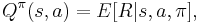 Q^\pi(s,a) = E[R|s,a,\pi],\,