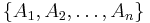 
  \{ A_1, A_2, \ldots, A_n \}
