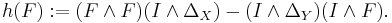 h(F)�:= (F \wedge F) (I \wedge \Delta_X) - (I \wedge \Delta_Y) (I \wedge F).