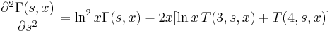 
\frac{\partial^2 \Gamma (s,x) }{\partial s^2} = \ln^2 x \Gamma (s,x) %2B 2 x[\ln x\,T(3,s,x) %2B T(4,s,x) ]
