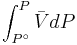 \int_{P^\circ }^P {\bar VdP}