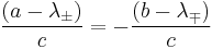  { \left( a - \lambda_{\pm} \right)\over c } = -{\left( b - \lambda_{\mp}  \right) \over  c   } 