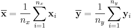 \overline{\mathbf x}=\frac{1}{n_x}\sum_{i=1}^{n_x} \mathbf{x}_i \qquad \overline{\mathbf y}=\frac{1}{n_y}\sum_{i=1}^{n_y} \mathbf{y}_i