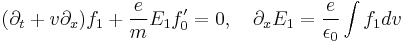 (\partial_t %2B v\partial_x)f_1 %2B {e\over m}E_1 f'_0 = 0, \quad 
 \partial_x E_1 = {e\over \epsilon_0} \int f_1 dv