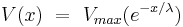  V(x) \ = \ V_{max} (e^{-x /\lambda})