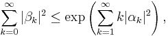 \sum_{k=0}^{\infty}|\beta_k|^2 \le 
\exp\left(\sum_{k=1}^\infty k|\alpha_k|^2\right),