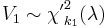 V_1 \sim {\chi'}_{k_1}^2(\lambda)