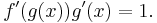 f'(g(x))g'(x) = 1.