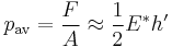 
  p_{\mathrm{av}} =\frac{F}{A}\approx\frac{1}{2}E^*h'
 