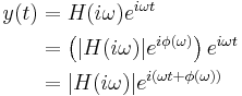  \begin{align}
 y(t) & = H(i \omega) e^{i \omega t} \ \\
      & = \left( |H(i \omega)| e^{i \phi(\omega)} \right) e^{i \omega t} \ \\
      & = |H(i \omega)| e^{i \left(\omega t %2B \phi(\omega) \right)} \ \\
\end{align} \ 