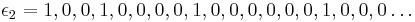 \epsilon_2 = 1,0,0,1,0,0,0,0,1,0,0,0,0,0,0,1,0,0,0\ldots