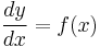 \frac{dy}{dx} = f(x)