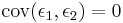 \mathrm{cov}(\epsilon_1,\epsilon_2) = 0