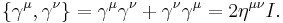 \displaystyle\{ \gamma^\mu, \gamma^\nu \} = \gamma^\mu \gamma^\nu %2B \gamma^\nu \gamma^\mu = 2 \eta^{\mu \nu} I. 