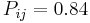 P_{ij}=0.84