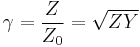 \gamma = \frac{Z}{Z_0} = \sqrt {ZY}