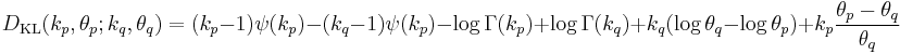 
  D_{\mathrm{KL}}(k_p,\theta_p; k_q, \theta_q) = 
(k_p-1)\psi(k_p) - (k_q-1)\psi(k_p) - \log\Gamma(k_p) %2B \log\Gamma(k_q) %2B k_q(\log \theta_q - \log \theta_p) %2B k_p\frac{\theta_p - \theta_q}{\theta_q}
