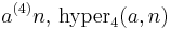 a^{(4)}n, \, \operatorname{hyper}_4(a,n)