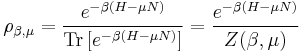 \rho_{\beta,\mu}=\frac{e^{-\beta \left(H-\mu N\right)}}{\mathrm{Tr}\left[ e^{-\beta \left(H-\mu N\right)} \right]}=\frac{e^{-\beta \left(H-\mu N\right)}}{Z(\beta,\mu)}