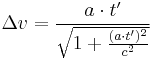 \Delta v = \frac {a \cdot t'} {\sqrt{1 %2B \frac{(a \cdot t')^2}{c^2}}}