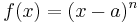 f(x) = (x-a)^n