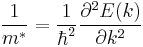  \frac{1}{m^*} = \frac{1}{\hbar^2} \frac{\partial^2 E(k)}{\partial k^2} 